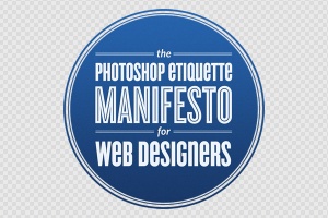 The Photoshop Etiquette Manifesto for Web Designers - La guía de buenas práctica